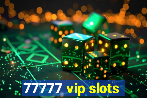 77777 vip slots